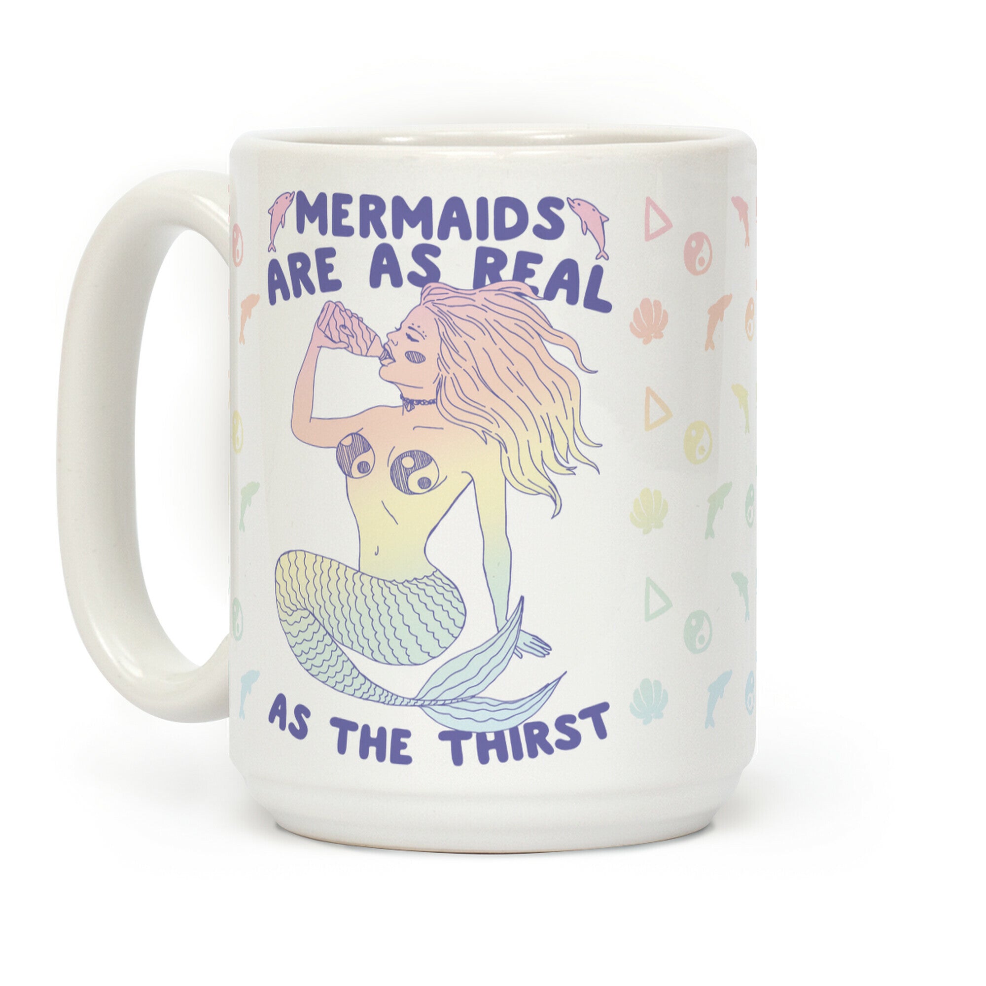 Mermaids Are As Real As The Thirst Coffee Mug